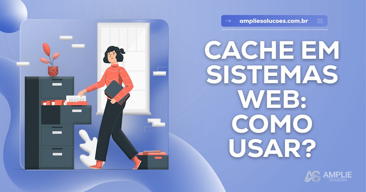 Cache em sistemas web: como usar com eficiência Cache em sistemas web: como usar com eficiência