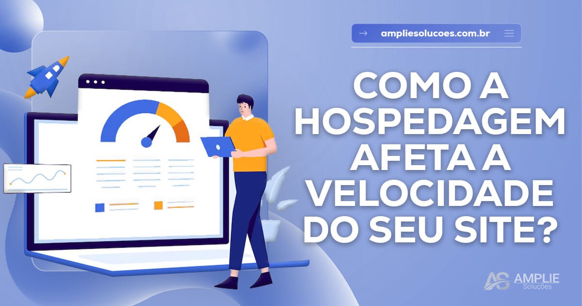 Como a hospedagem afeta a velocidade do seu site Como a hospedagem afeta a velocidade do seu site