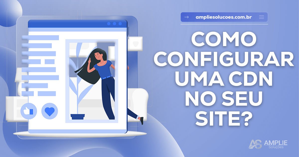 Como configurar uma CDN no seu site Como configurar uma CDN no seu site