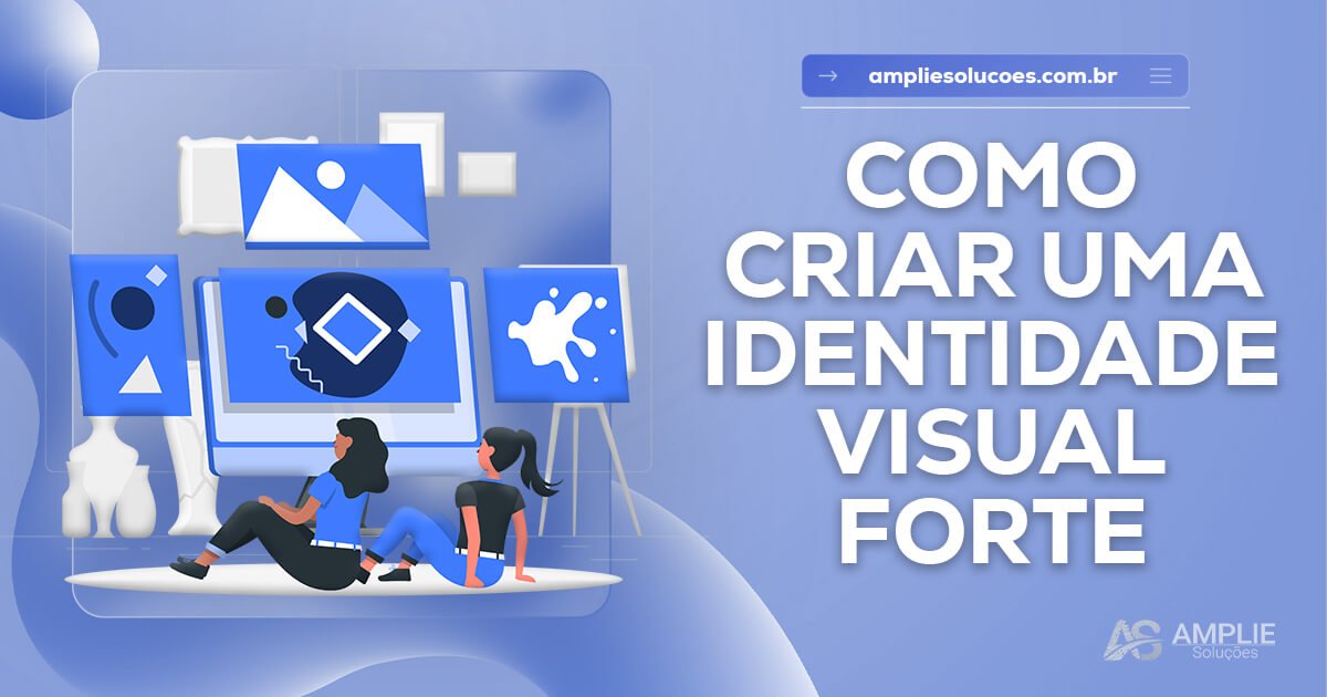 Como criar uma identidade visual forte Como criar uma identidade visual forte