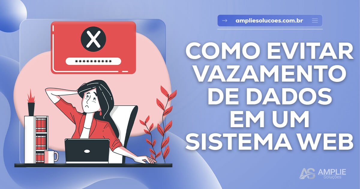 Como evitar vazamento de dados em sistemas web