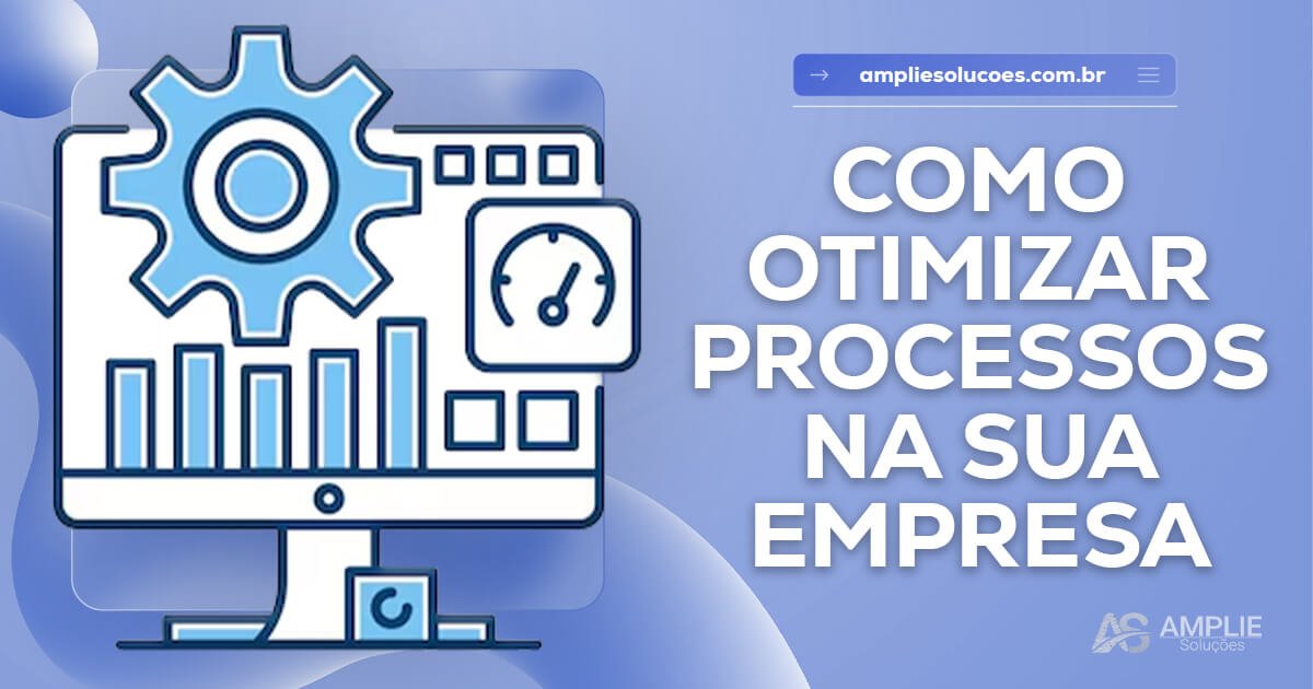 Como otimizar processos na sua empresa Como otimizar processos na sua empresa