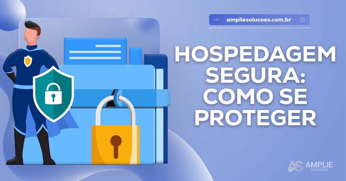 Hospedagem segura: como proteger seu site de ataques Hospedagem segura: como proteger seu site de ataques