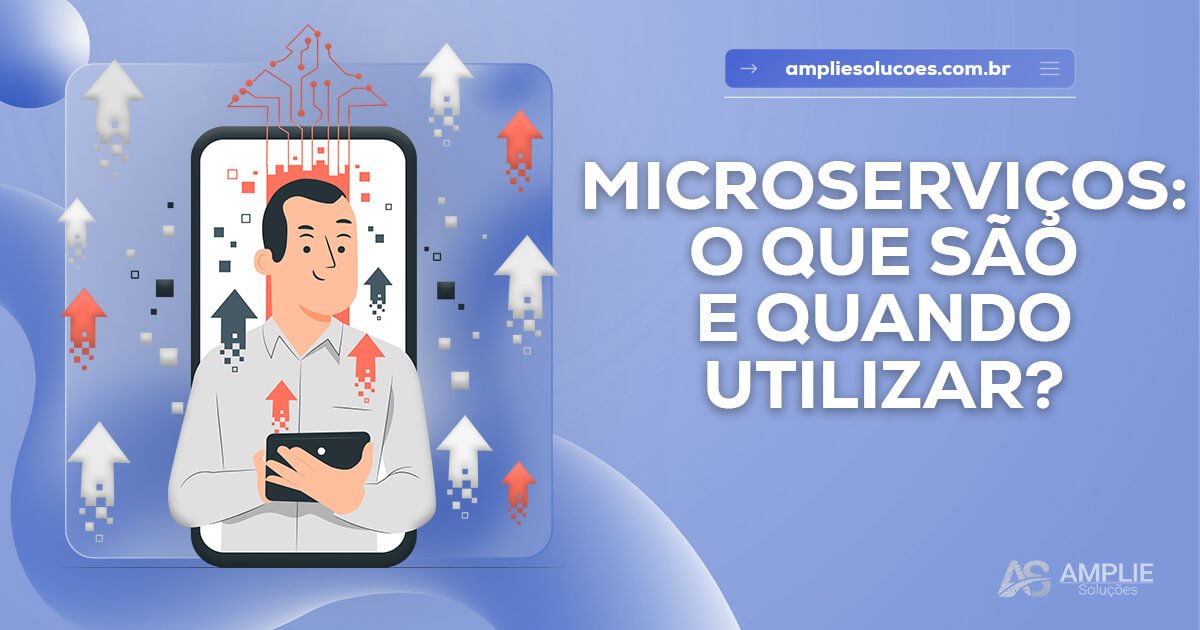 Microserviços: o que são e quando usar Microserviços: o que são e quando usar