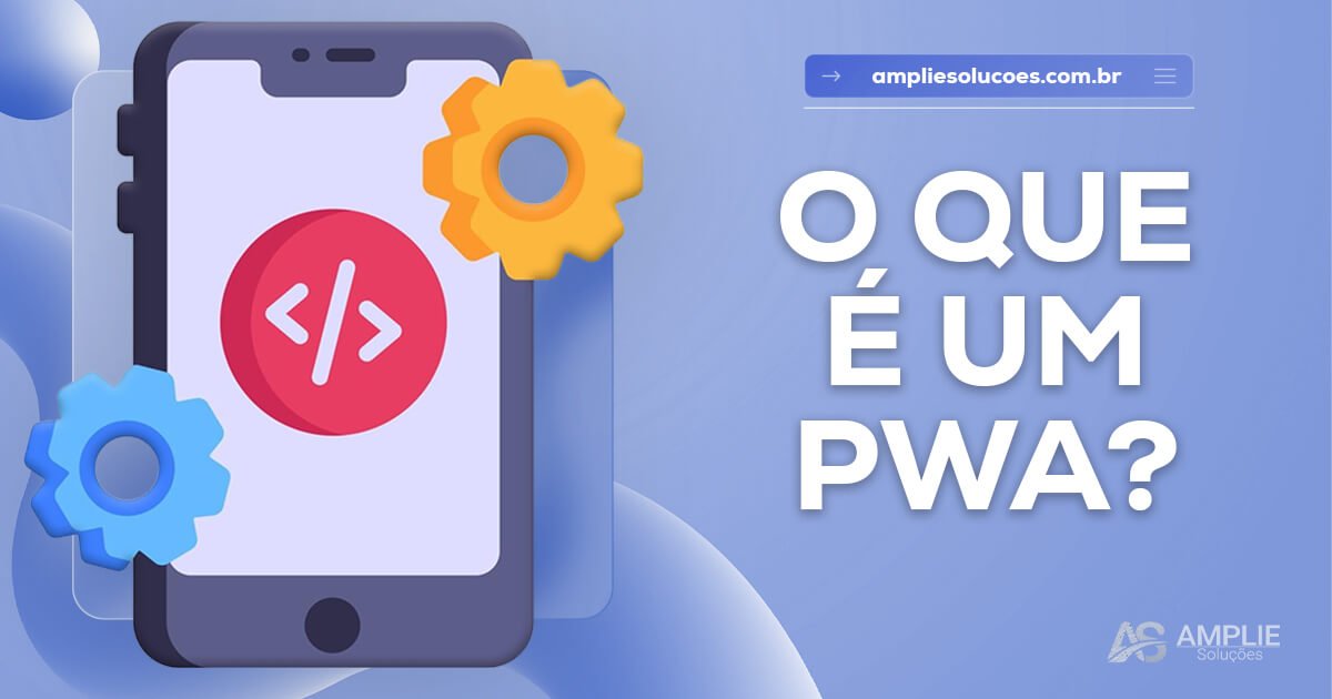 O que é um PWA e por que sua empresa deve considerar um O que é um PWA e por que sua empresa deve considerar um