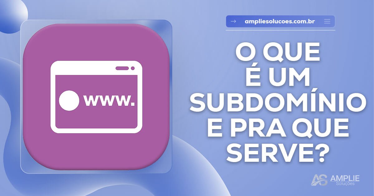 O que é um subdomínio e para que ele serve? O que é um subdomínio e para que ele serve?