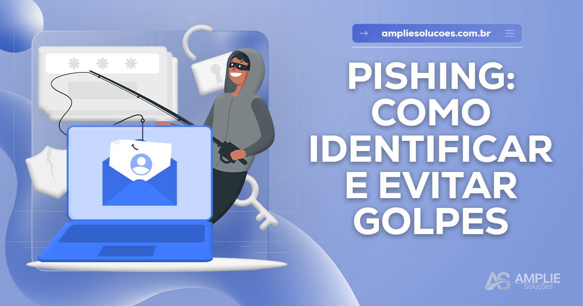 Phishing: Como Identificar e Evitar Golpes Digitais Phishing: Como Identificar e Evitar Golpes Digitais