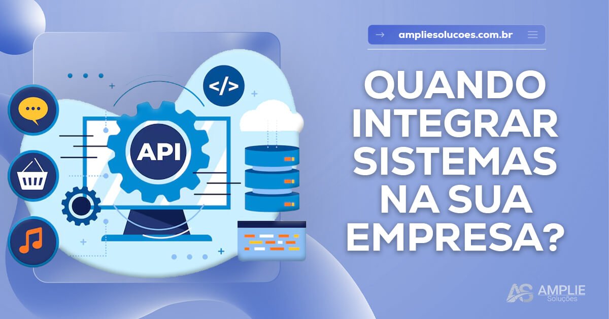 Quando integrar sistemas na sua empresa Quando integrar sistemas na sua empresa