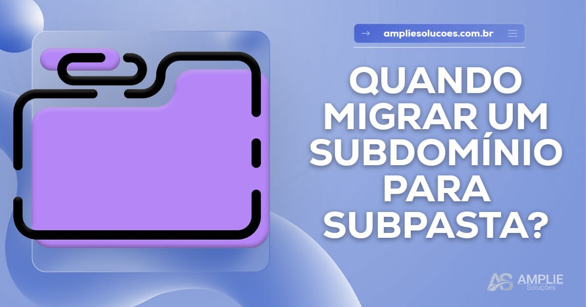 Quando migrar um subdomínio para subpasta Quando migrar um subdomínio para subpasta