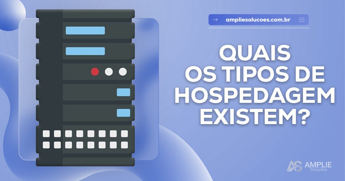 Tipos de hospedagem: descubra qual é o ideal para seu projeto Tipos de hospedagem: descubra qual é o ideal para seu projeto