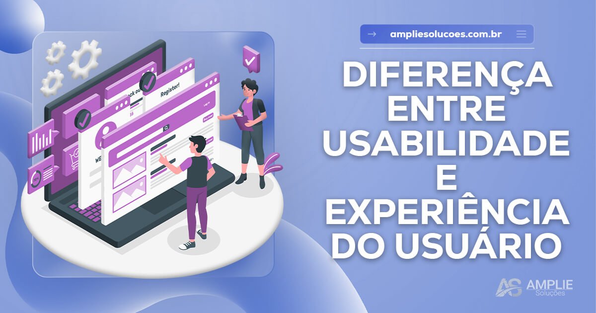 Usabilidade e Experiência do Usuário: entenda a diferença Usabilidade e Experiência do Usuário: entenda a diferença