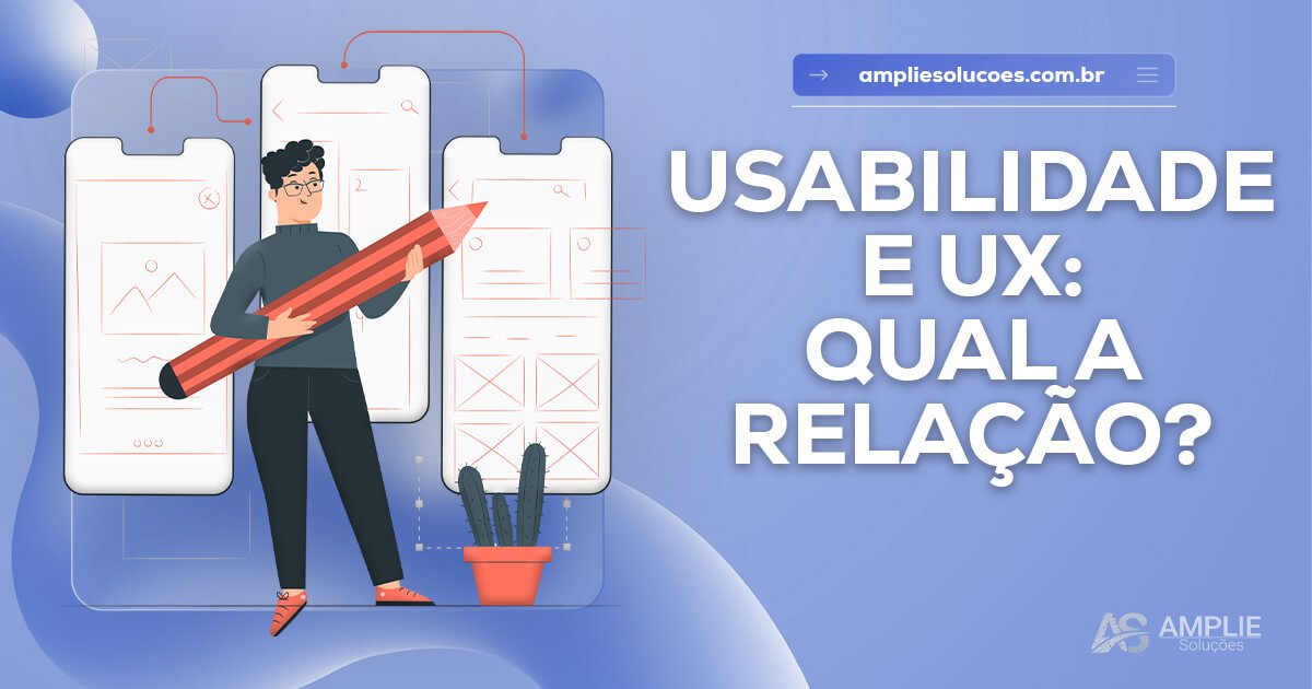 Usabilidade e UX: qual a relação? Usabilidade e UX: qual a relação?