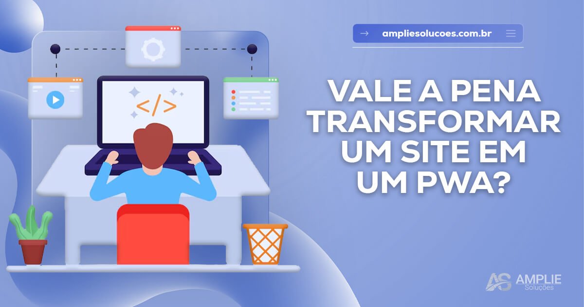 Vale a pena transformar meu site em um PWA? Vale a pena transformar meu site em um PWA?