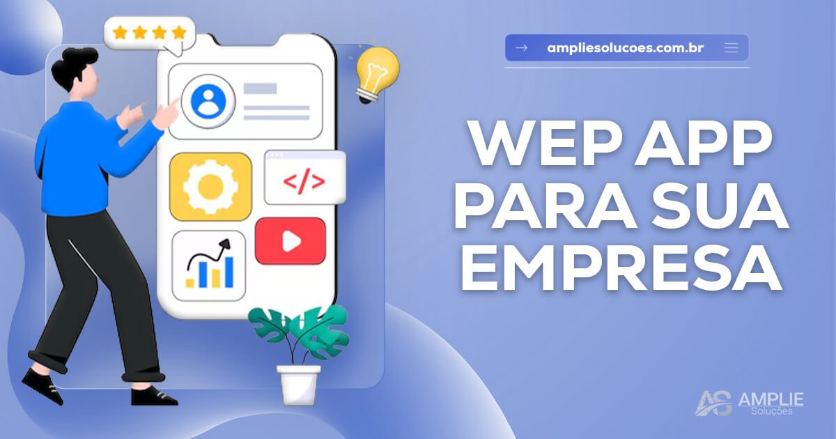Web App: o que é e como ajuda sua empresa a evoluir Web App: o que é e como ajuda sua empresa a evoluir